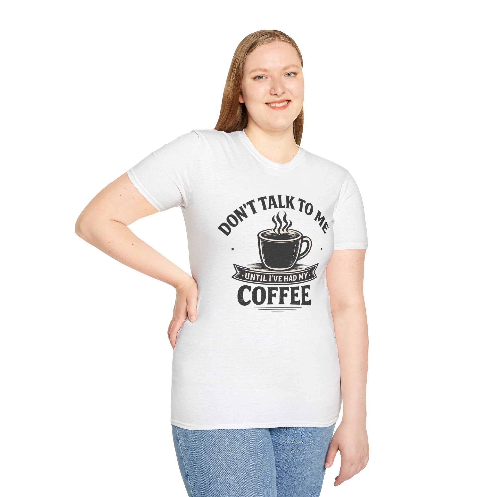 Coffee T-Shirt — "Don't Talk To Me Until I've Had My Coffee"